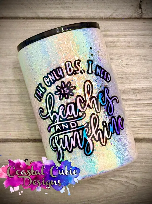 “The only BS I need is beaches and sunshine” holographic skinny